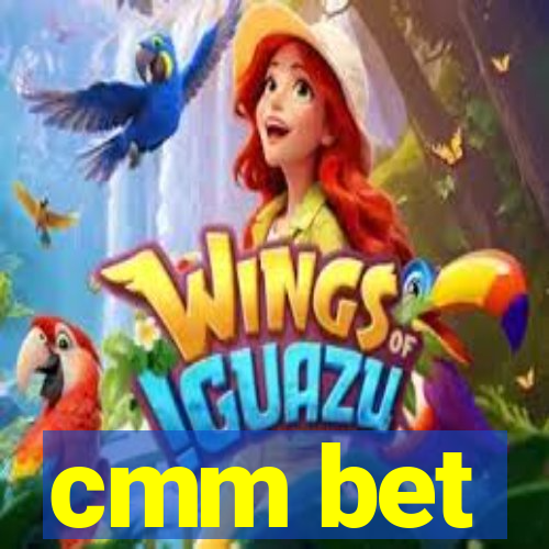 cmm bet